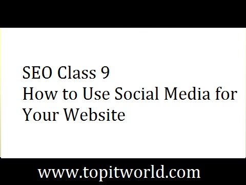 SEO Class 9 – How to Use Social Media for your Website