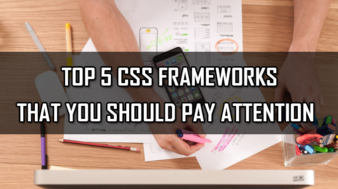 Top 5 CSS Frameworks That You Should Pay Attention