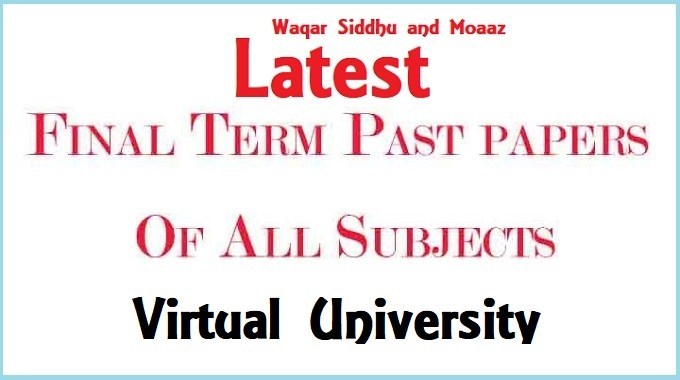 Free Virtual University (VU) Past Papers by Moaaz and Waqar Siddhu Latest