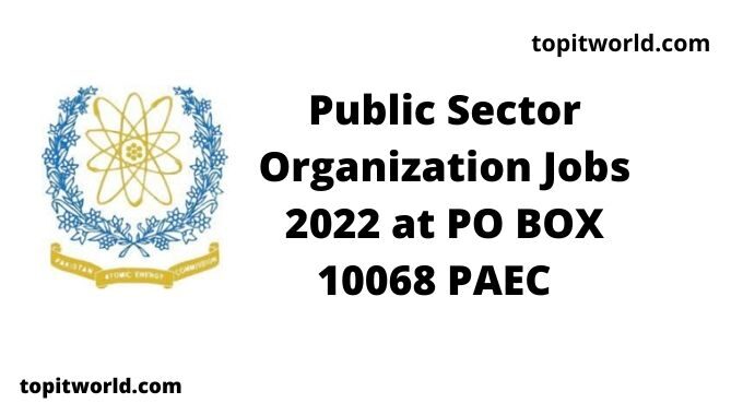 Public Sector Organization Jobs 2022 at PO BOX 10068 PAEC Pakistan Atomic Energy Commission